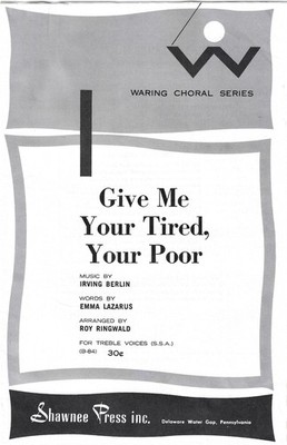 Give Me Your Tired, Your Poor   Irving Berlin / Emma Lazarus   Arr. Roy Ringwald