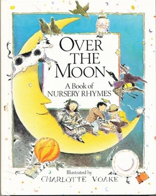 Over the Moon: A Book of Nursery Rhymes,Charlotte Voake,David Ll