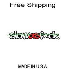 Slow As Fck Sticker Decal Jdm Lowered Stance Low Drift Slammed Turbo Boost Kdm