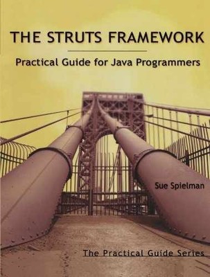 The Struts Framework: Practical Guide - Paperback, by Spielman Sue - Very Good