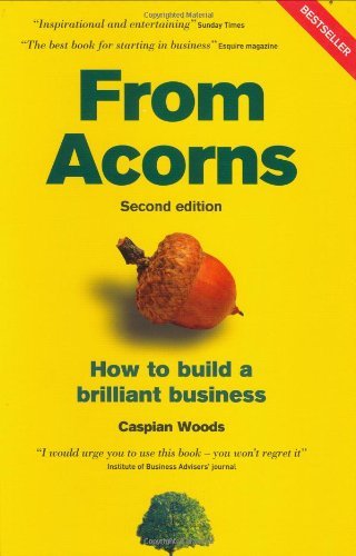 From Acorns: How to Build a Brilliant Business By Caspian Woods