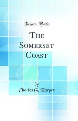 The Somerset Coast (Classic Reprint)