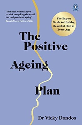 Dr Vicky Dondos - Positive Ageing Plan   The Expert Guide to Healthy  - Z245z