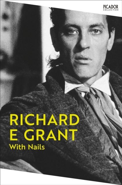With Nails by Richard E Grant Paperback