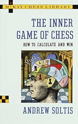 The Inner Game of Chess : How to Calculate and Win Paperback Andr