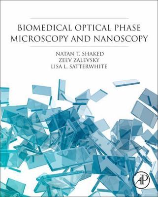 Biomedical Optical Phase Microscopy and Nanoscopy Shaked Zalevsky Satterwhite