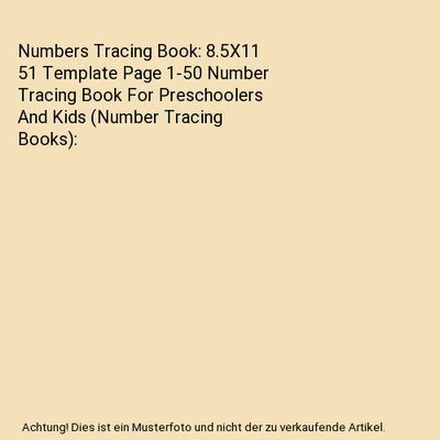 Numbers Tracing Book: 8.5X11 51 Template Page 1-50 Number Tracing Book For Presc