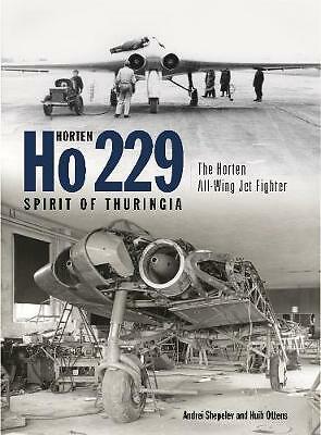 Horten Ho 229 - Spirit of Thuringia: The Horten All-Wing Jet Fighter by Huib...