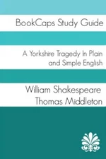 A Yorkshire Tragedy In Plain and Simple English: Volume 1 (Shakespeare's Apoc-,