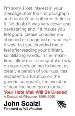 Your Hate Mail Will Be Graded: A Decade of Whatever, 1998-2008 by John Scalzi (E