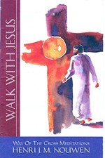 WALK WITH JESUS: STATIONS OF THE CROSS By Henri J. M. Nouwen & Helen David *NEW*