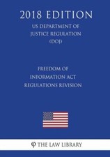 Freedom Of Information Act Regulations - Revision (Us Department Of Justice...