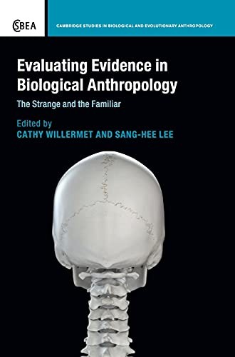 Evaluating Evidence in Biological Anthropology: The Strange and