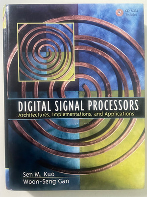 Digital Signal Processors: Architectures, Implementations, & Applications w/ CD