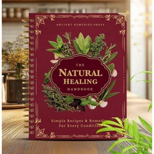 The Natural Healing Handbook, Spiral-Bound Guide for Herbal Remedies and Natural