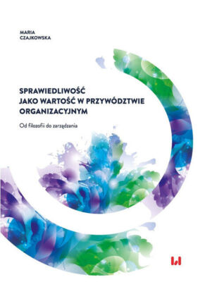 Sprawiedliwość jako wartość w przywództwie  ... (Sprawiedliwosc wartosc prz...)