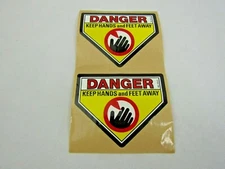 Danger Keep Hands & Feet Away  DECAL LOT/2
