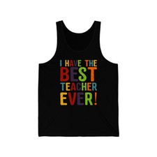 I Have The Best Teacher Ever Unisex Tank Top