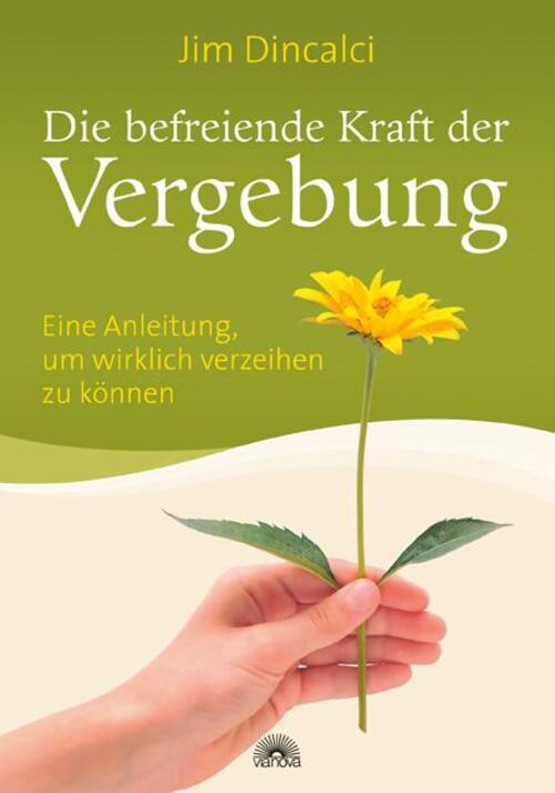 Thumbnail - Die Befreiende Kraft Der Vergebung | Jim Dincalci | Taschenbuch | 288