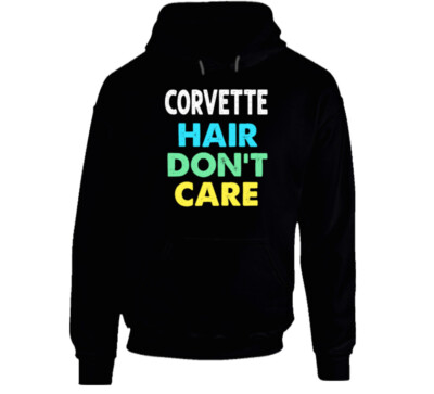 Corvette Hair Don't Care Funny Musclecar Gift Vette Hoodie