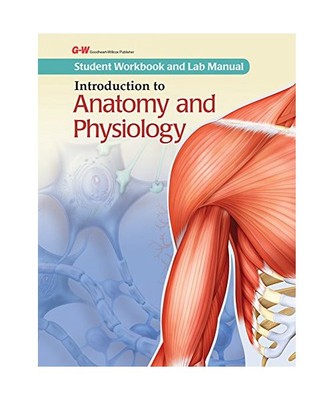 Introduction to Anatomy and Physiology Student Workbook and Lab Manual, Geof Kni