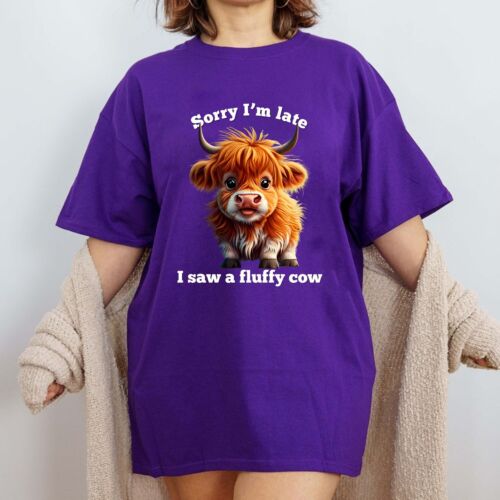 Highland Cow Sorry I'm Late I Saw A Fluffy Cow Cute T-Shirt - Picture 4 of 21