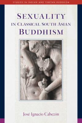 Sexuality in Classical South Asian Buddhism (Studies in Indian and Tibetan Bu...