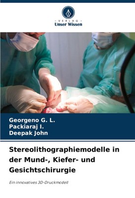 Georgeno G. L. (u. a.) | Stereolithographiemodelle in der Mund-, Kiefer- und...