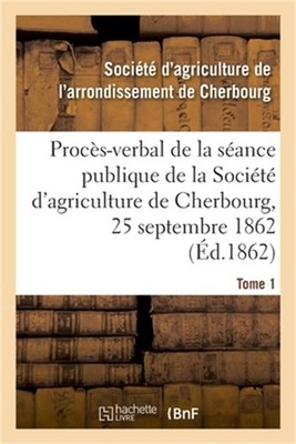 Proc�s-Verbal de la S�ance Publique de la Soci�t� d'Agriculture de l'Arrondissem