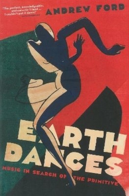 Andrew Ford Earth Dances: Music in Search of the Primitive (Taschenbuch)