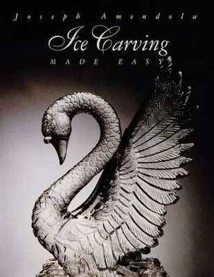 Ice Carving Made Easy by Joseph Amendola (English) Paperback Book