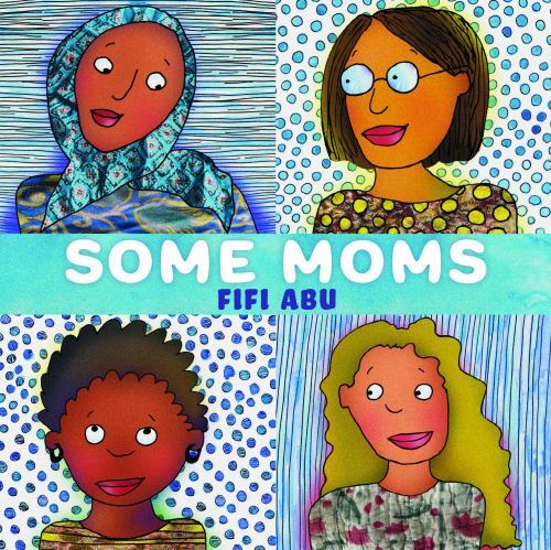 Some Moms by Fifi Abu (2024, Picture Book)