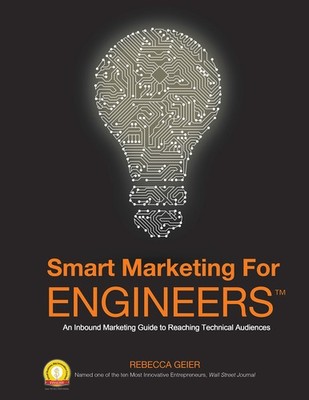 Smart Marketing for Engineers: An Inbound Marketing Guide to Reaching Techni...