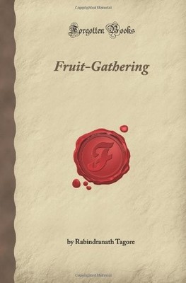 FRUIT-GATHERING (FORGOTTEN BOOKS) By Rabindranath Tagore **BRAND NEW**