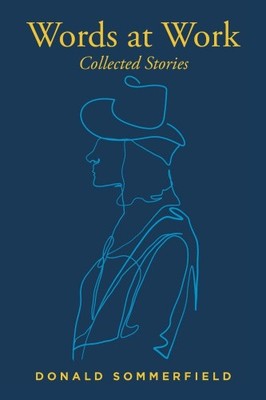 Words at Work: Collected Stories by Sommerfield, Donald [Paperback]