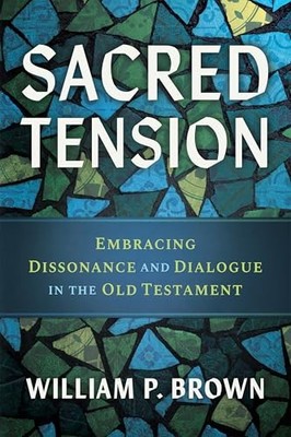 Sacred Tension: Embracing Dissonance and Dialogue in the Old Testament by Willi