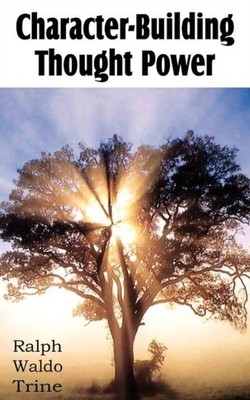 Trine - Character-Building Thought Power - New paperback or softback - - X555z