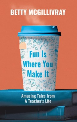 Betty McGillivray | Fun Is Where You Make It | Buch | Englisch (2024)
