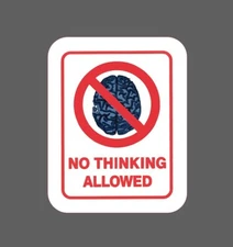 No Thinking Allowed Sticker Brain Funny Humor Gift Waterproof NEW