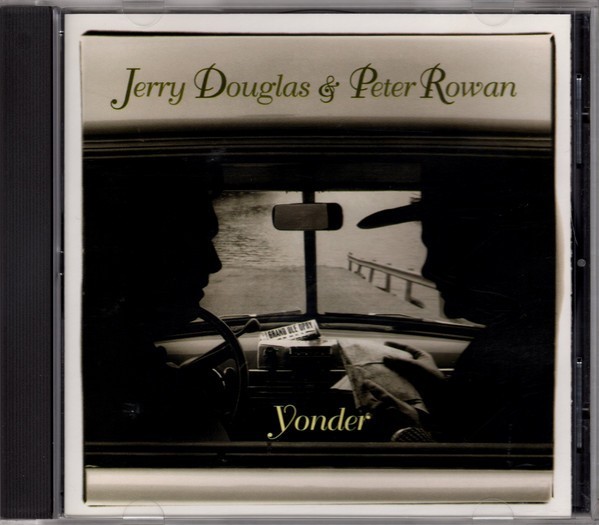Jerry Douglas & Peter Rowan – Yonder  (US CD, 1996) Bluegrass