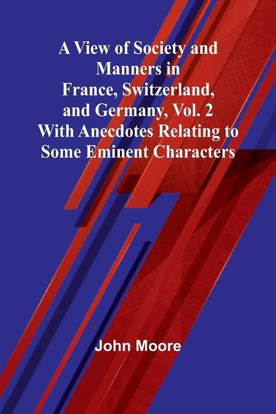 A View Of Society And Manners In France, Switzerland, And Germany, Vol. 2;...-image