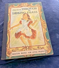 Lewis Carroll's  Through the Looking Glass Vintage Maxton books  1947