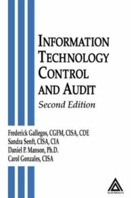 Information Technology Control and Audit by Carol Gonzales, Frederick Gallegos,