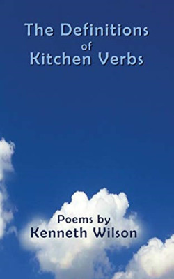 The Definitions of Kitchen Verbs -  NEW Kenneth Wilson 2019