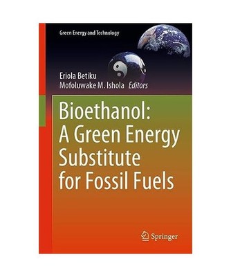 Bioethanol: A Green Energy Substitute for Fossil Fuels