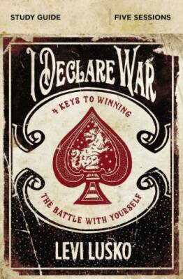 I Declare War Study Guide: Four Keys to Winning the Battle with Yourself - GOOD