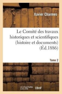 CHARMES-X - Le Comit des travaux historiques et scientifiques histoi - X555z