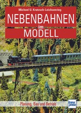 Nebenbahnen im Modell: Planung, Bau und ... von Michael U. Kratzsch-Leichsenring