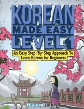 Korean Made Easy Level 1: An Easy Step-By-Step Approach To Learn Korean for Beg