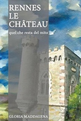 Rennes-le-Chteau: Quel che resta del mito by Gloria Maddalena (Italian) Paperbac